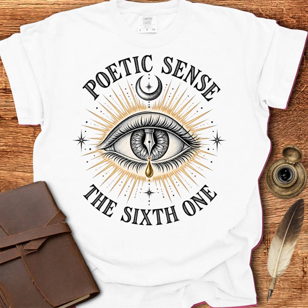 Poetic Sense - Your 6th Sense - Poetry T-shirt
