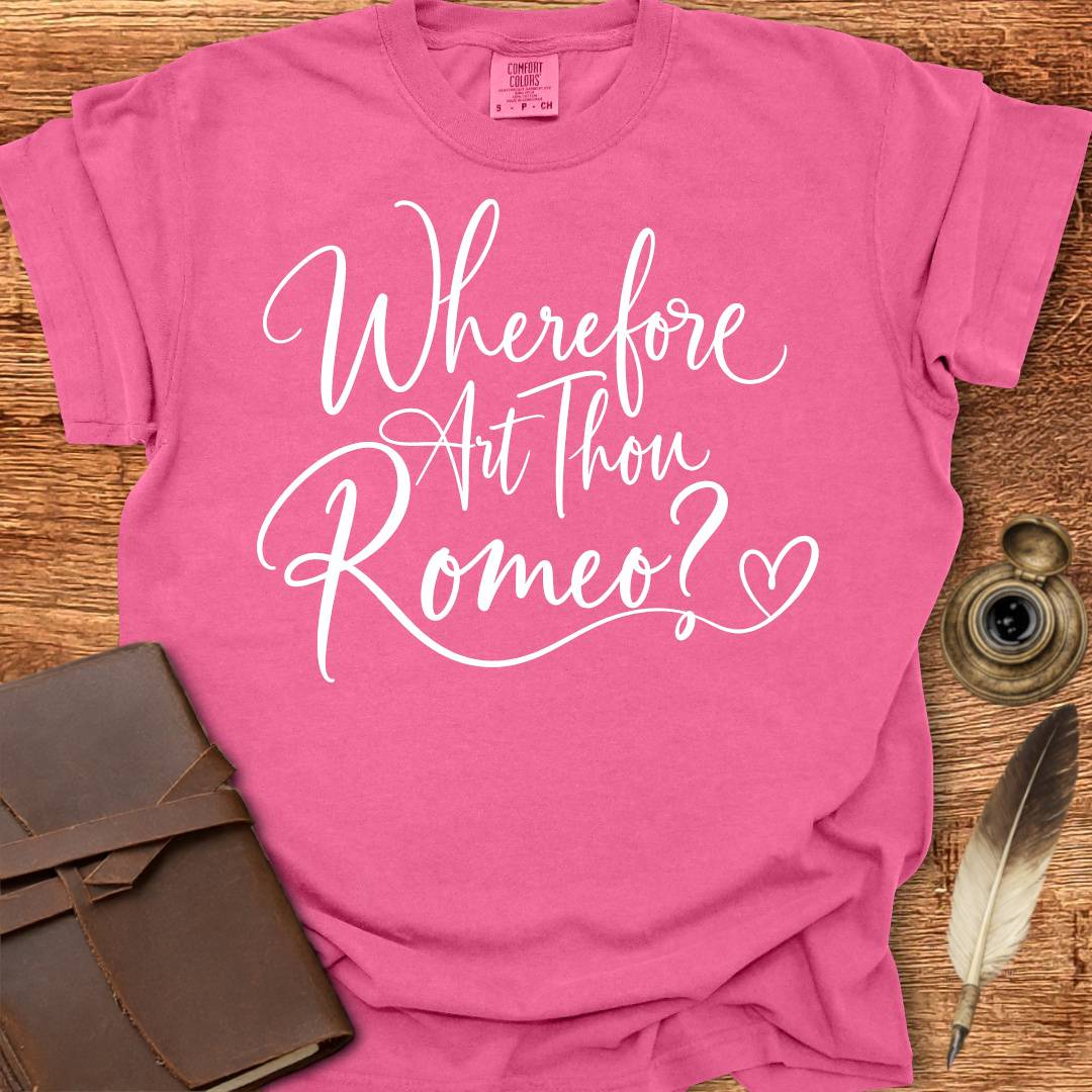 Wherefore Art Thou Romeo?  Shakespearean T-shirt