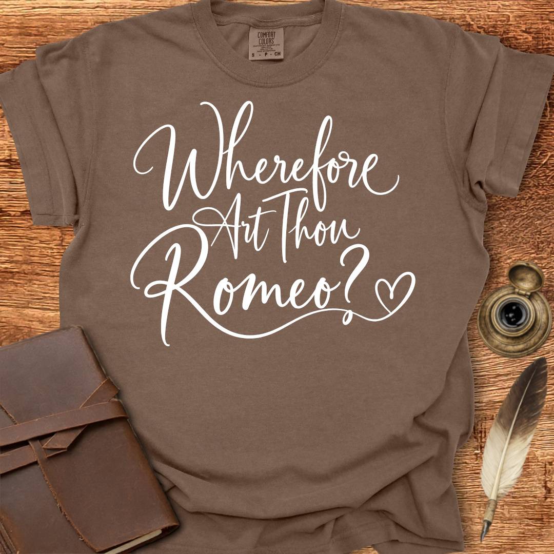 Wherefore Art Thou Romeo?  Shakespearean T-shirt