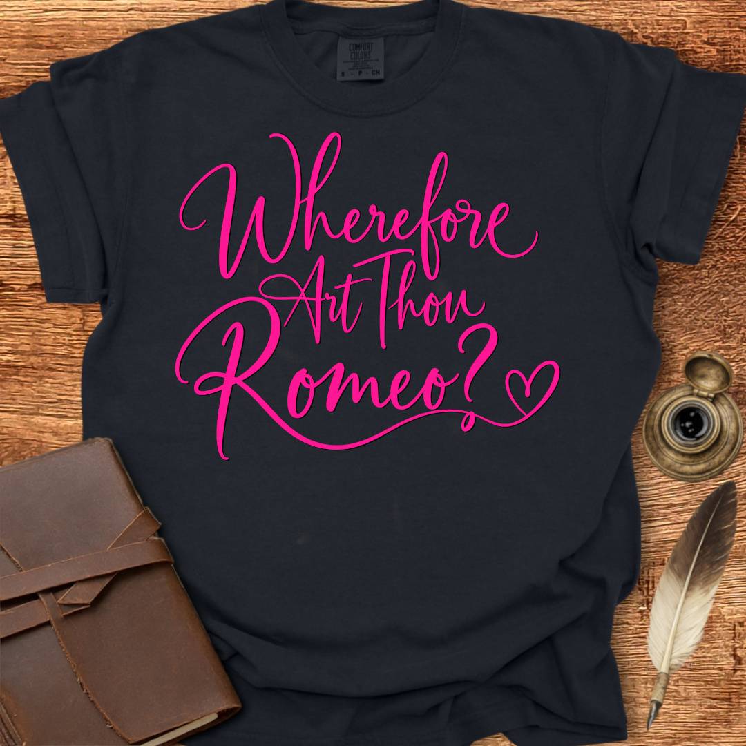 Wherefore Art Thou Romeo?  Shakespearean T-shirt