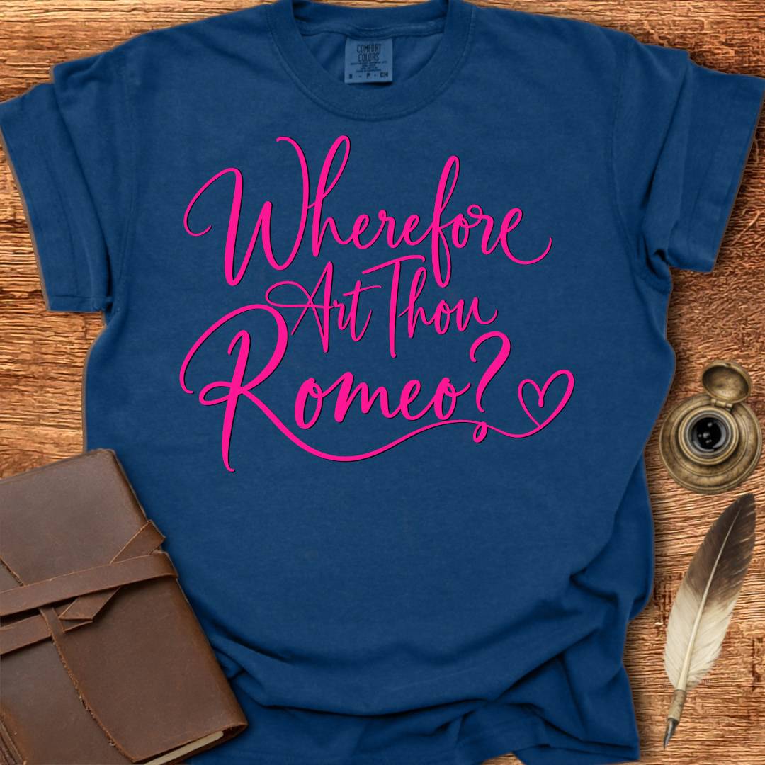 Wherefore Art Thou Romeo?  Shakespearean T-shirt
