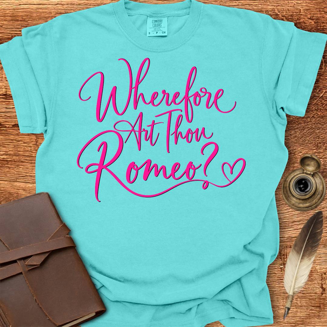 Wherefore Art Thou Romeo?  Shakespearean T-shirt