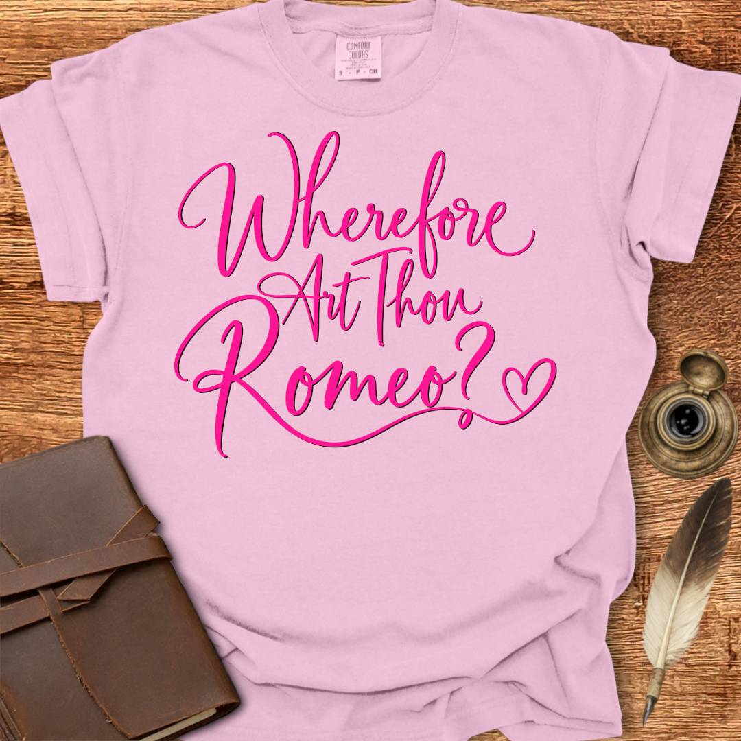 Wherefore Art Thou Romeo?  Shakespearean T-shirt