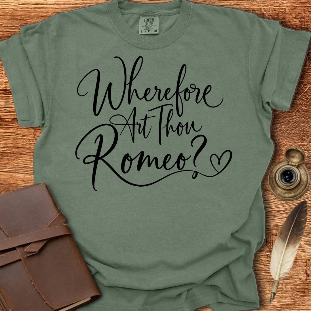 Wherefore Art Thou Romeo?  Shakespearean T-shirt