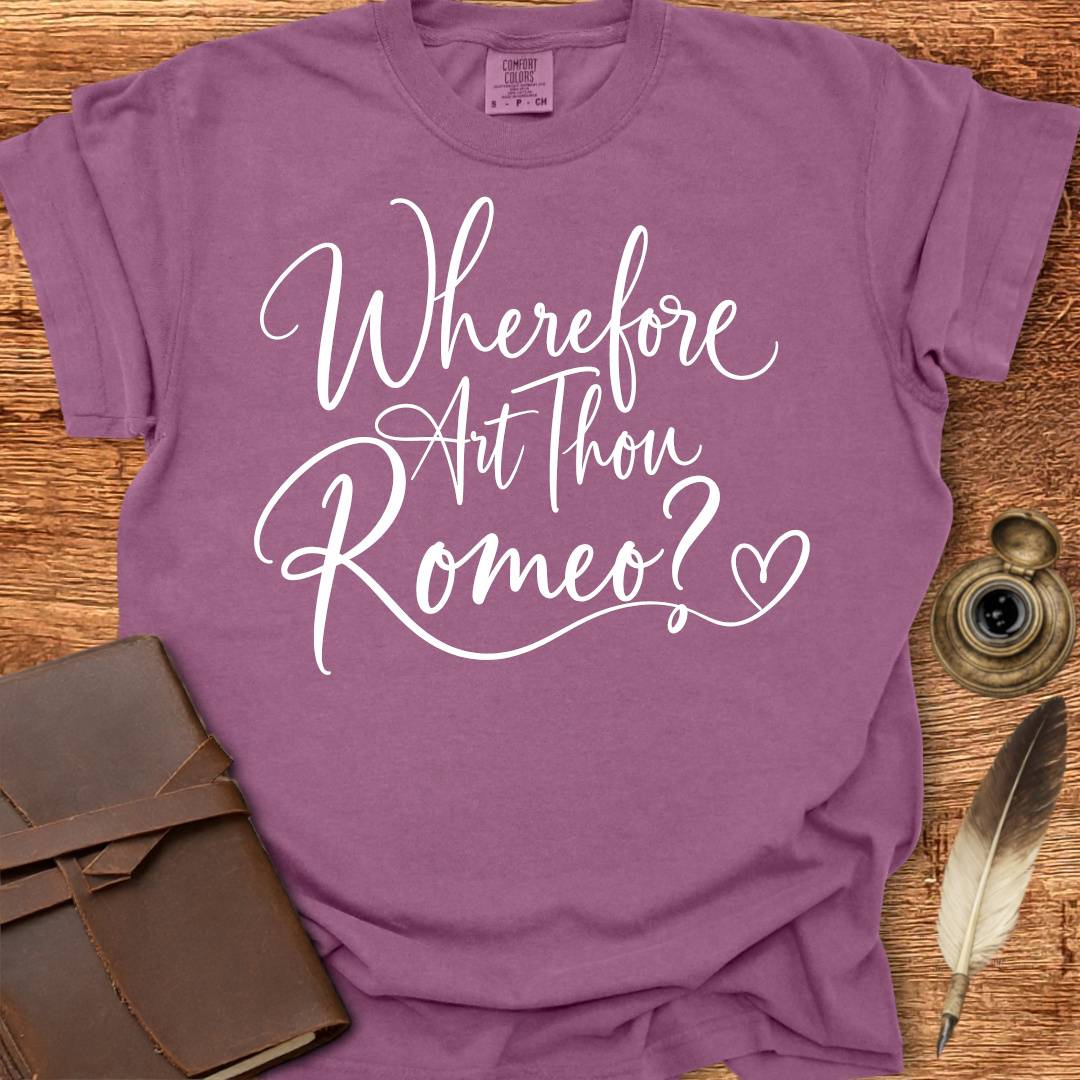 Wherefore Art Thou Romeo?  Shakespearean T-shirt