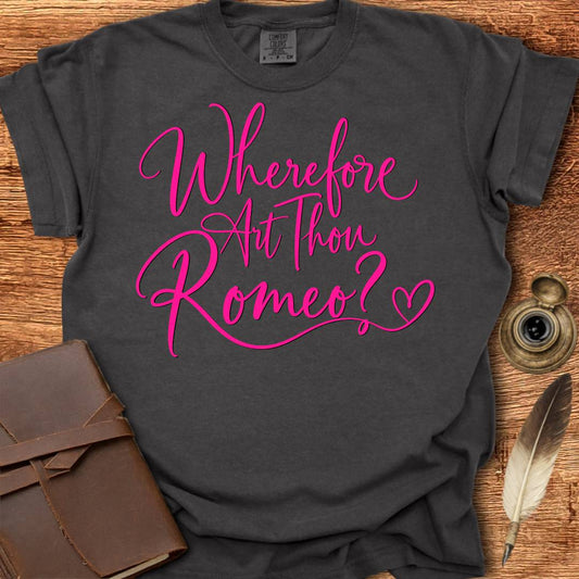 Wherefore Art Thou Romeo?  Shakespearean T-shirt