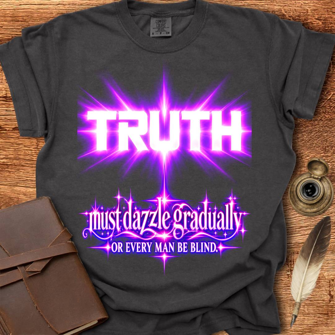 Truth must dazzle gradually - Poetry T-shirt