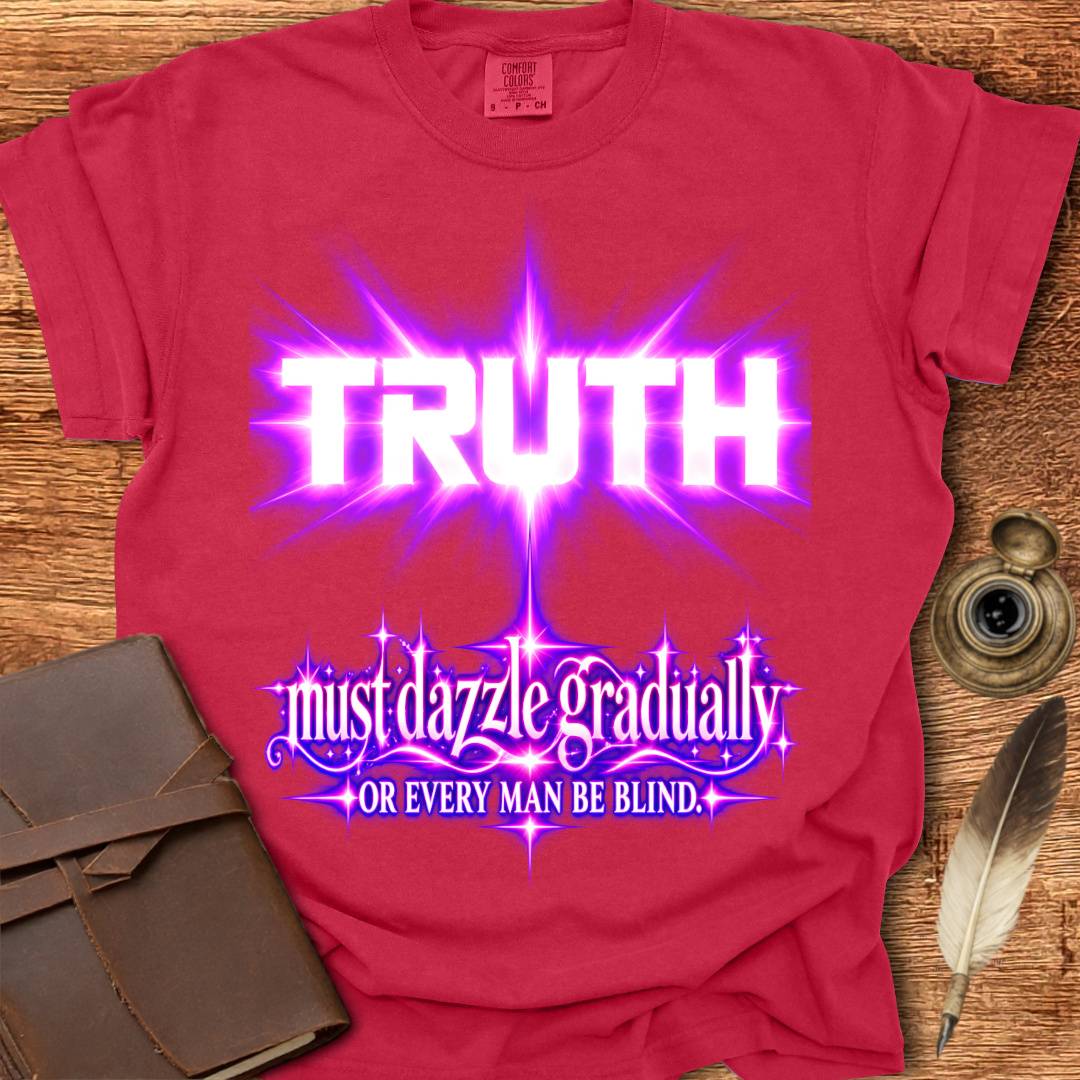 Truth must dazzle gradually - Poetry T-shirt