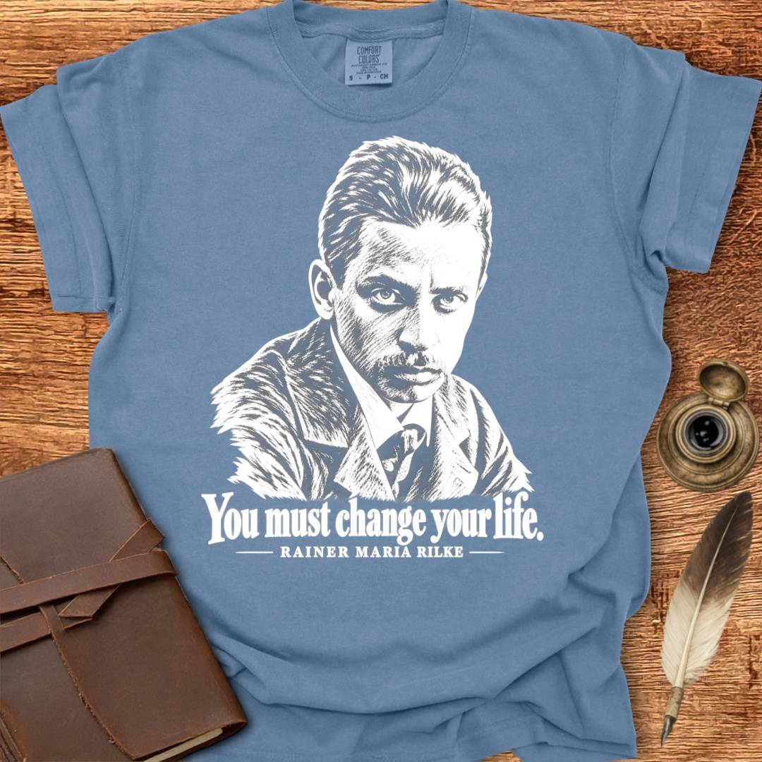You must change your life - Rainer Rilke Poetry T-shirt