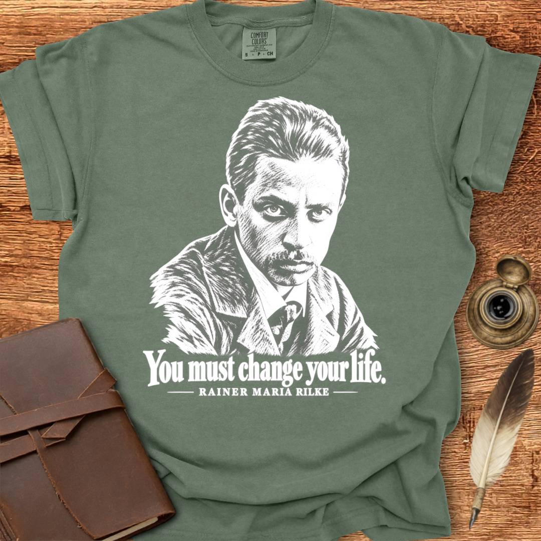You must change your life - Rainer Rilke Poetry T-shirt