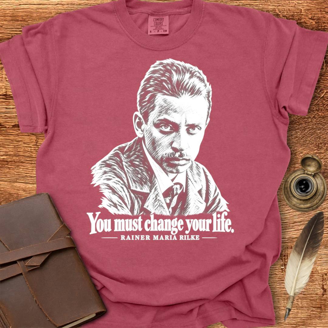 You must change your life - Rainer Rilke Poetry T-shirt