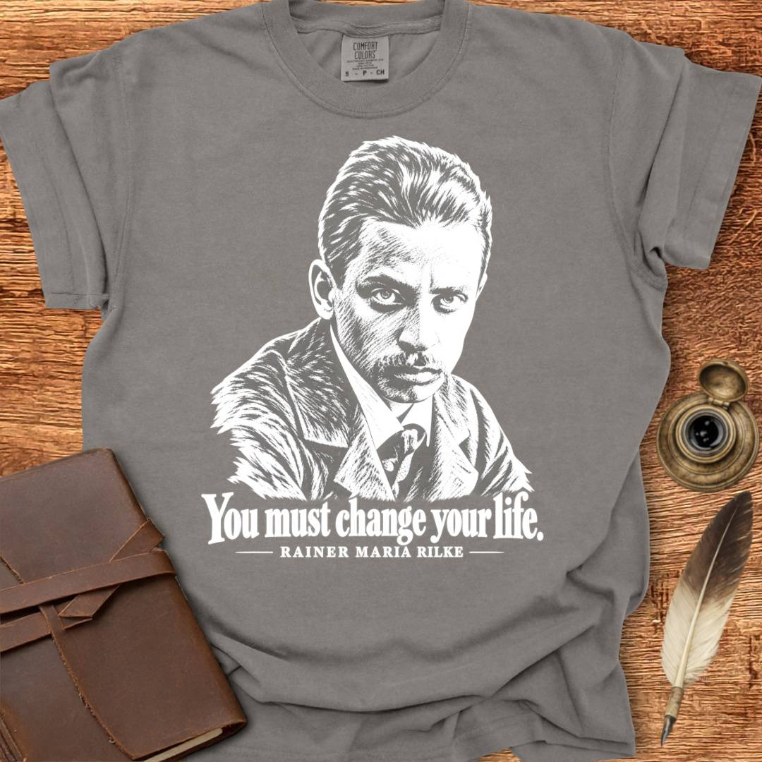 You must change your life - Rainer Rilke Poetry T-shirt