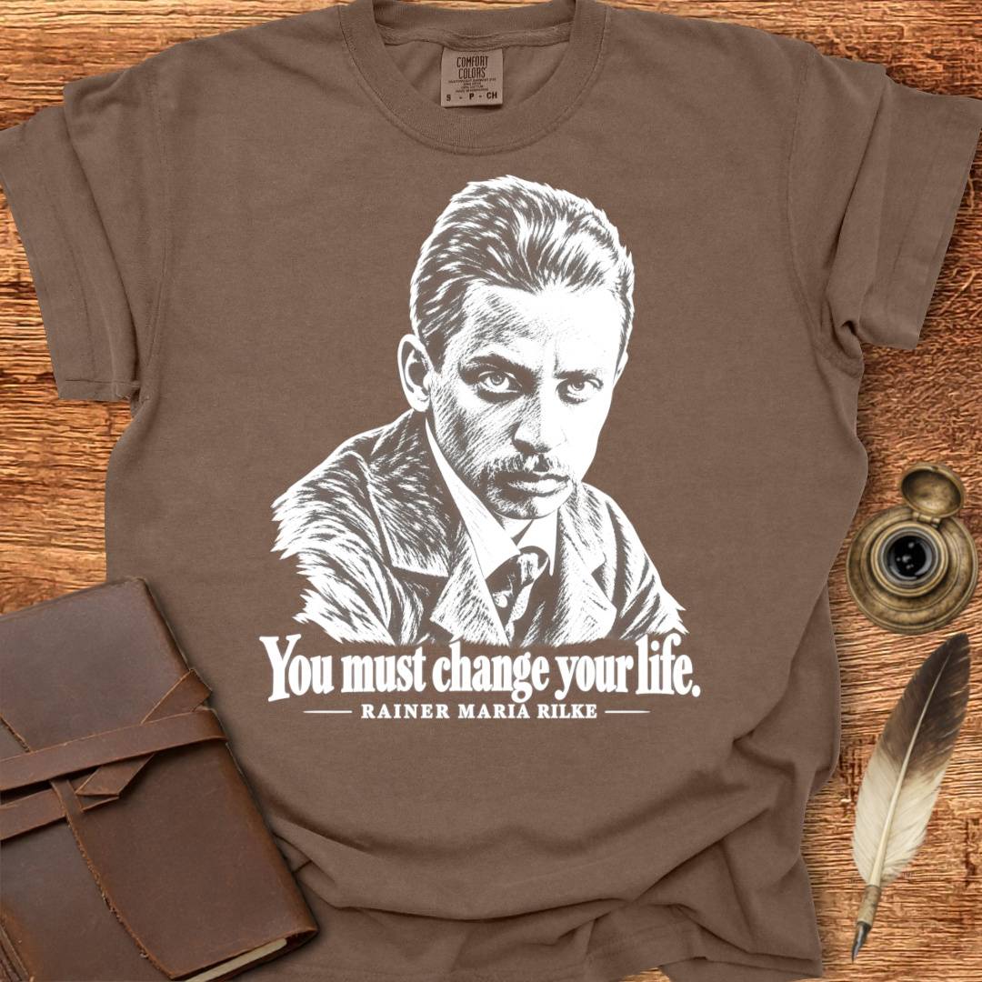 You must change your life - Rainer Rilke Poetry T-shirt