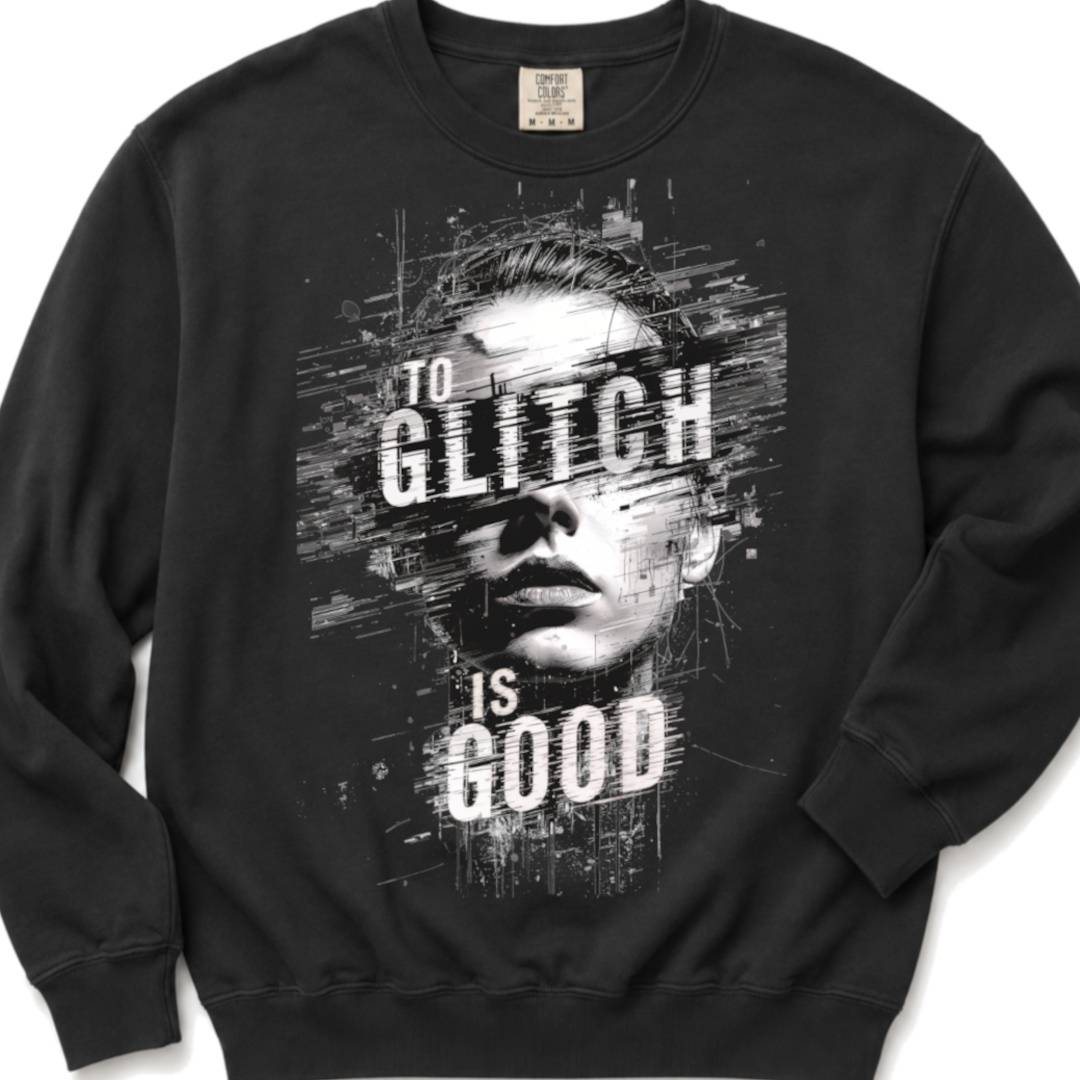 To Glitch Is Good - Retro Distorted Crewneck Sweatshirt