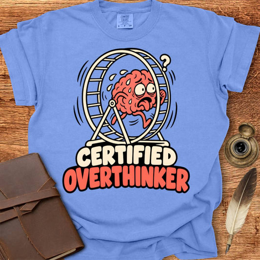 Certified Overthinker - Creativity T-shirt