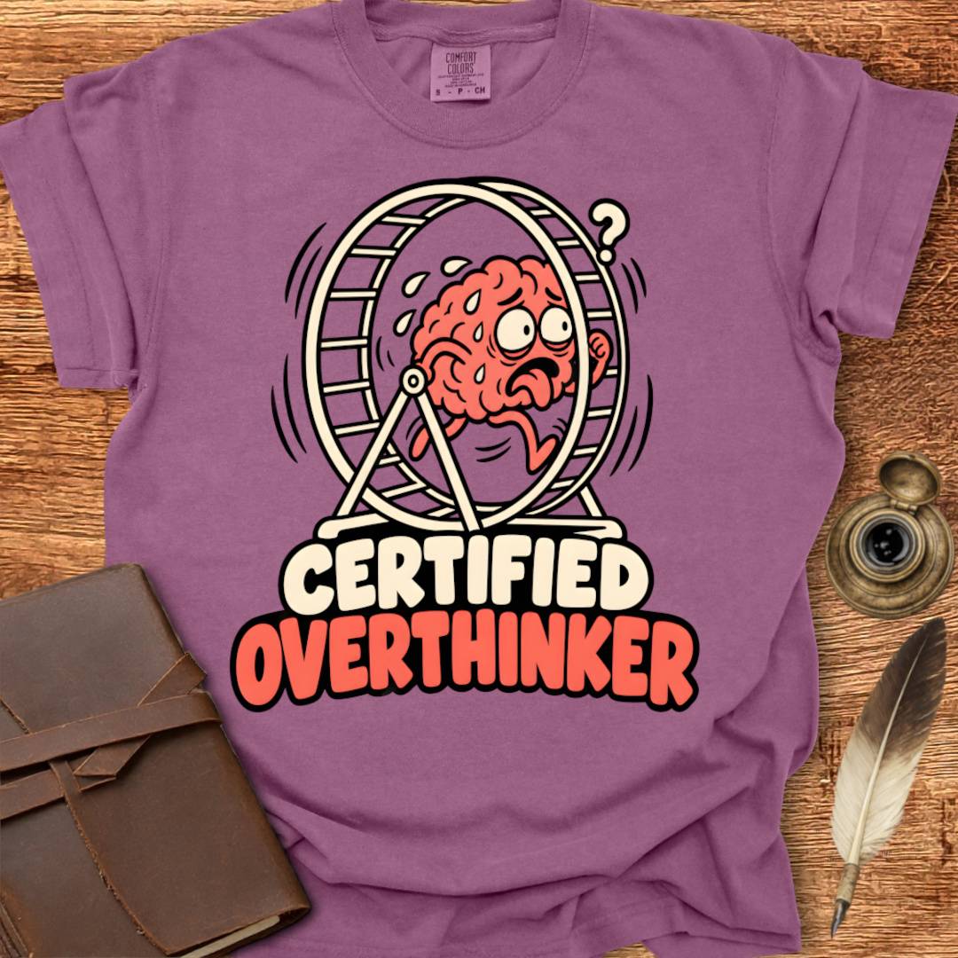Certified Overthinker - Creativity T-shirt