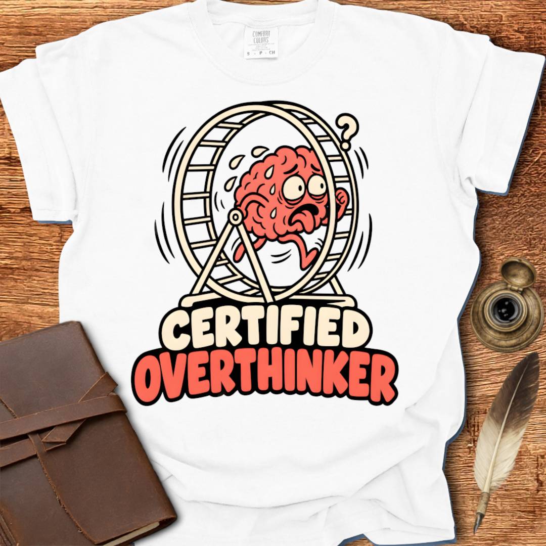 Certified Overthinker - Creativity T-shirt