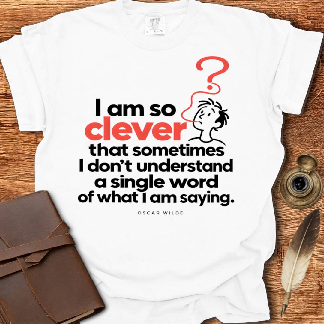 I am so Clever - Oscar Wilde Creativity T-shirt