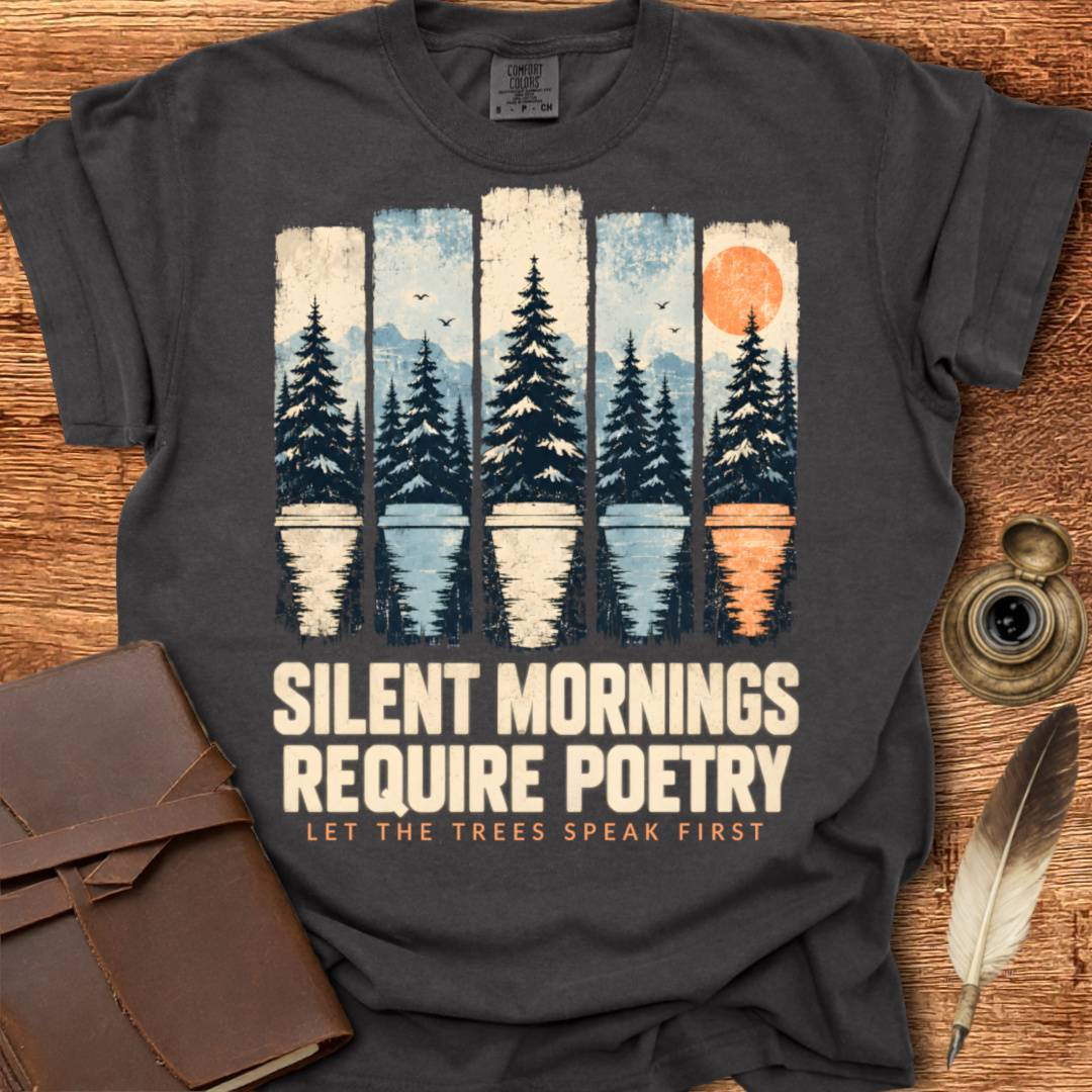 Silent Mornings Require Poetry - Poetry T-shirt