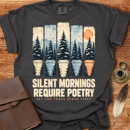 Silent Mornings Require Poetry - Poetry T-shirt