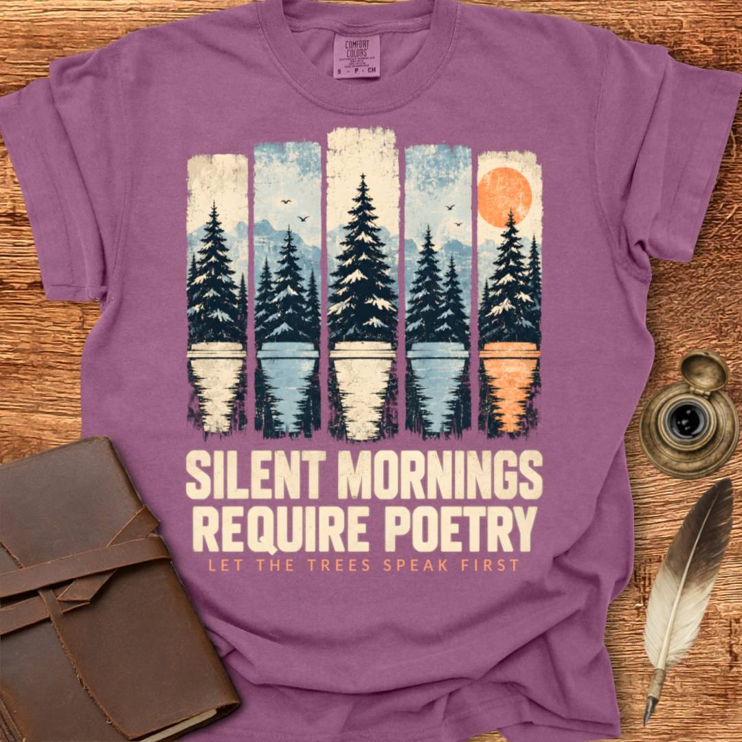 Silent Mornings Require Poetry - Poetry T-shirt