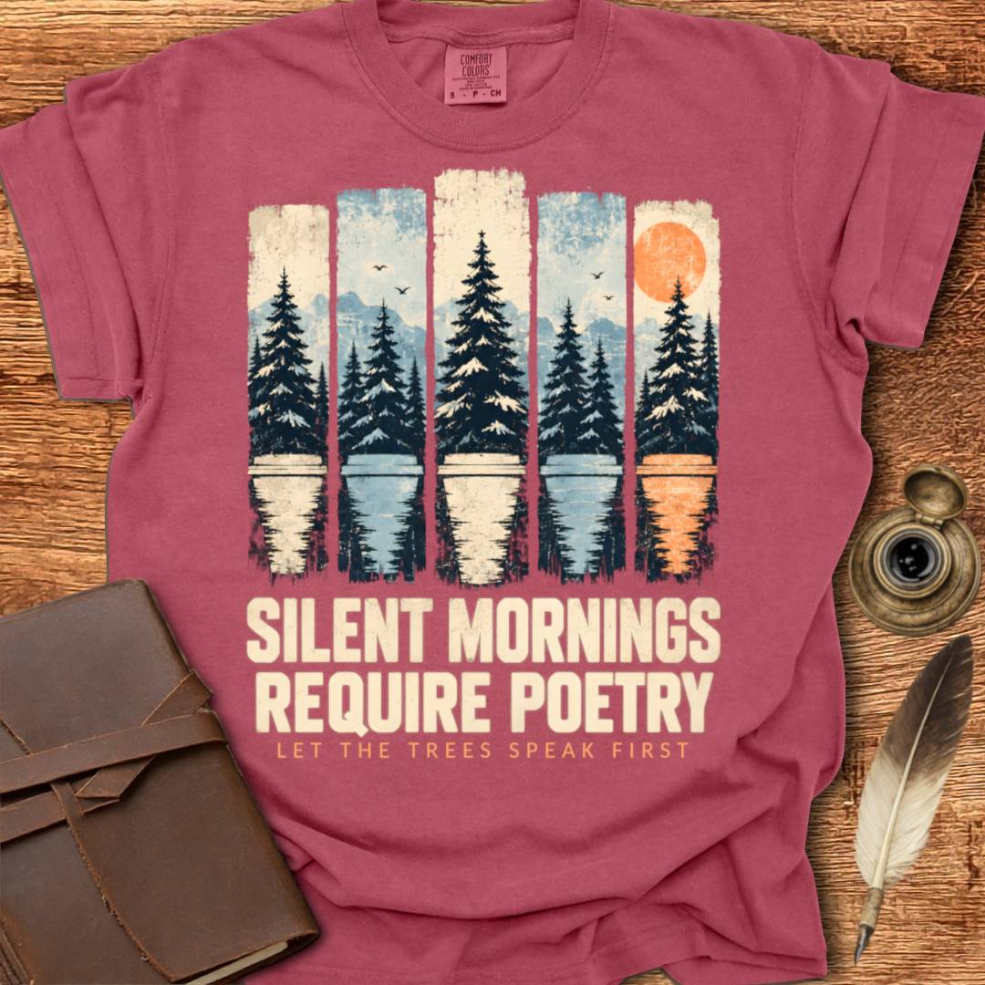 Silent Mornings Require Poetry - Poetry T-shirt