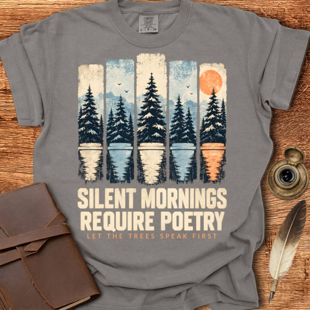Silent Mornings Require Poetry - Poetry T-shirt