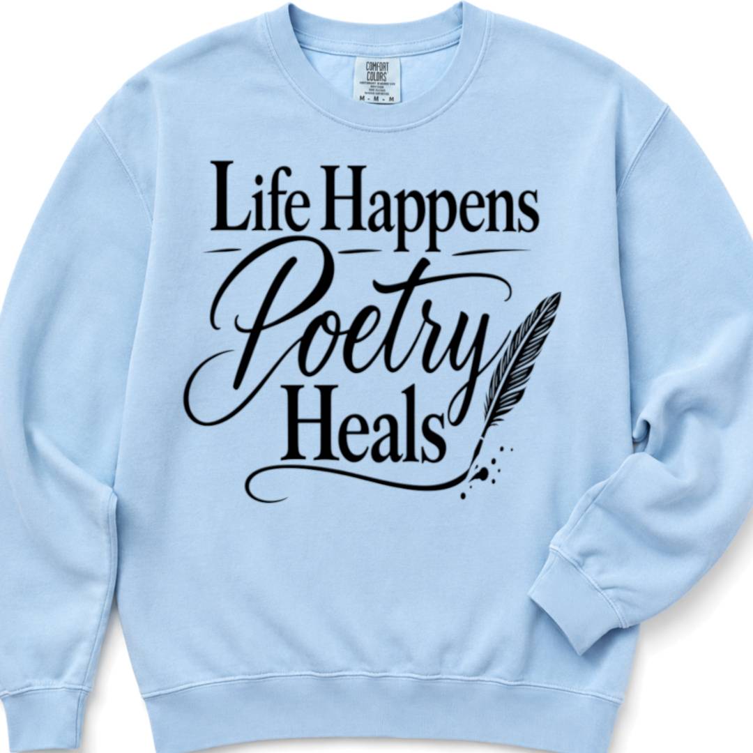 Life Happens Poetry Heals - Crewneck Sweatshirt