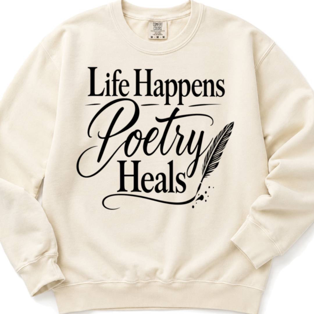 Life Happens Poetry Heals - Crewneck Sweatshirt