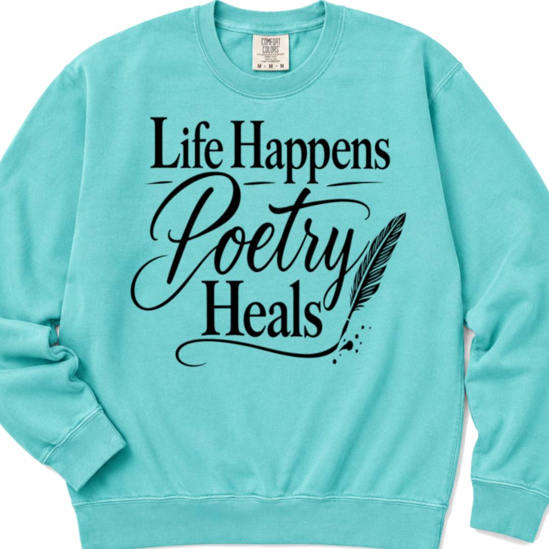 Life Happens Poetry Heals - Crewneck Sweatshirt