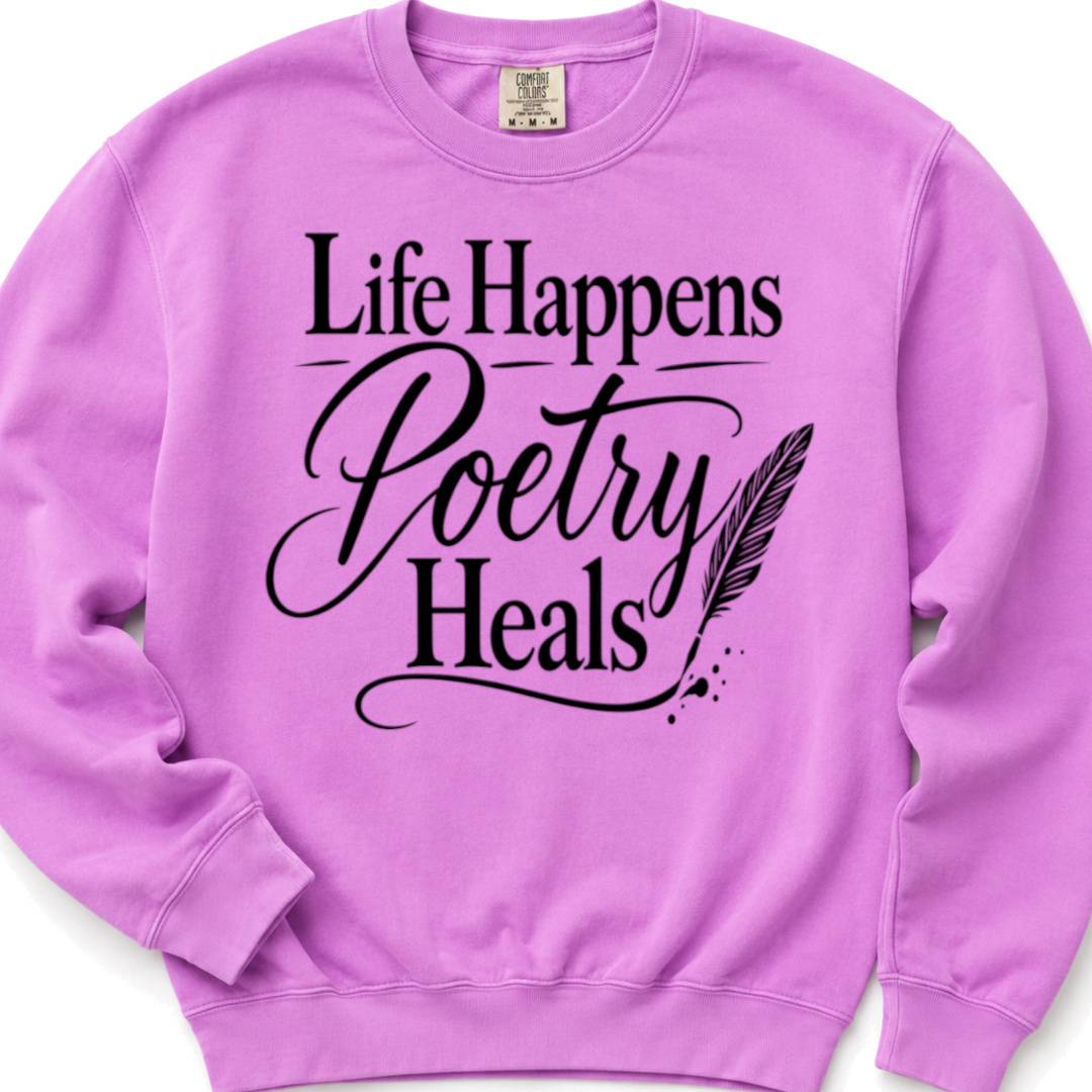 Life Happens Poetry Heals - Crewneck Sweatshirt
