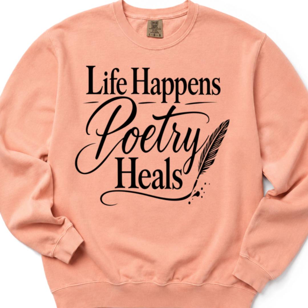 Life Happens Poetry Heals - Crewneck Sweatshirt