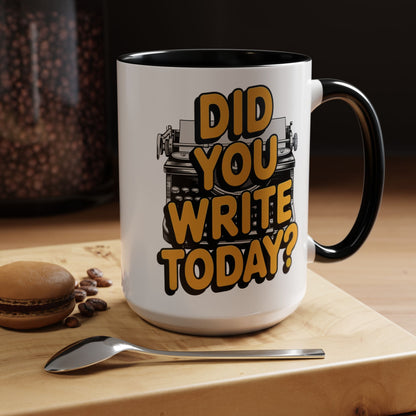 Did you Write Today? Writer's Coffee Mug – (11/15oz)