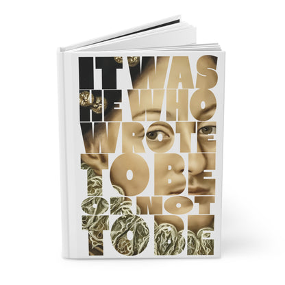 It was He who wrote To Be or not To Be Hardcover Journal — Inspirational Writer Notebook