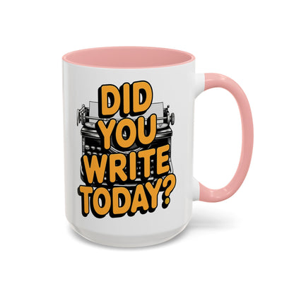 Did you Write Today? Writer's Coffee Mug – (11/15oz)