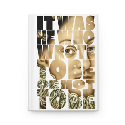 It was He who wrote To Be or not To Be Hardcover Journal — Inspirational Writer Notebook