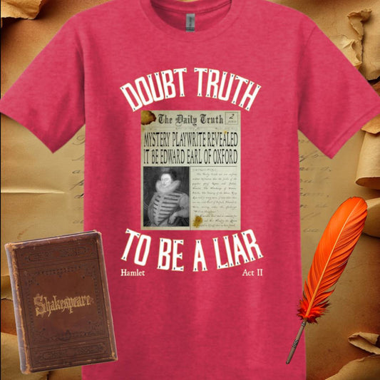 Doubt Truth to be a Liar T-Shirt