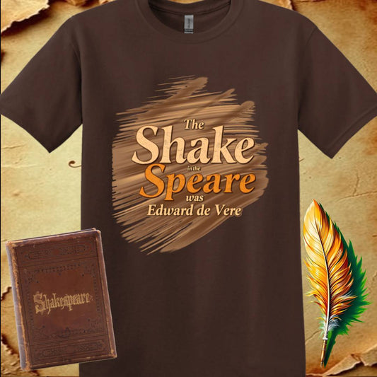 The Shake in the Speare was Edward de Vere - T-Shirt