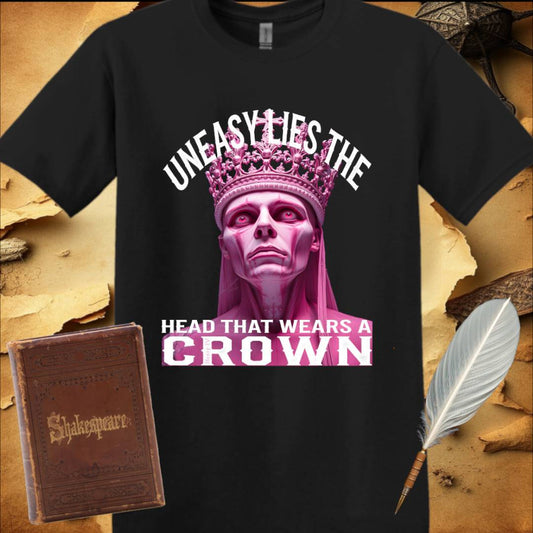 Uneasy lies the head that wears a Crown - T-Shirt