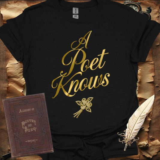 A Poet Knows T-Shirt