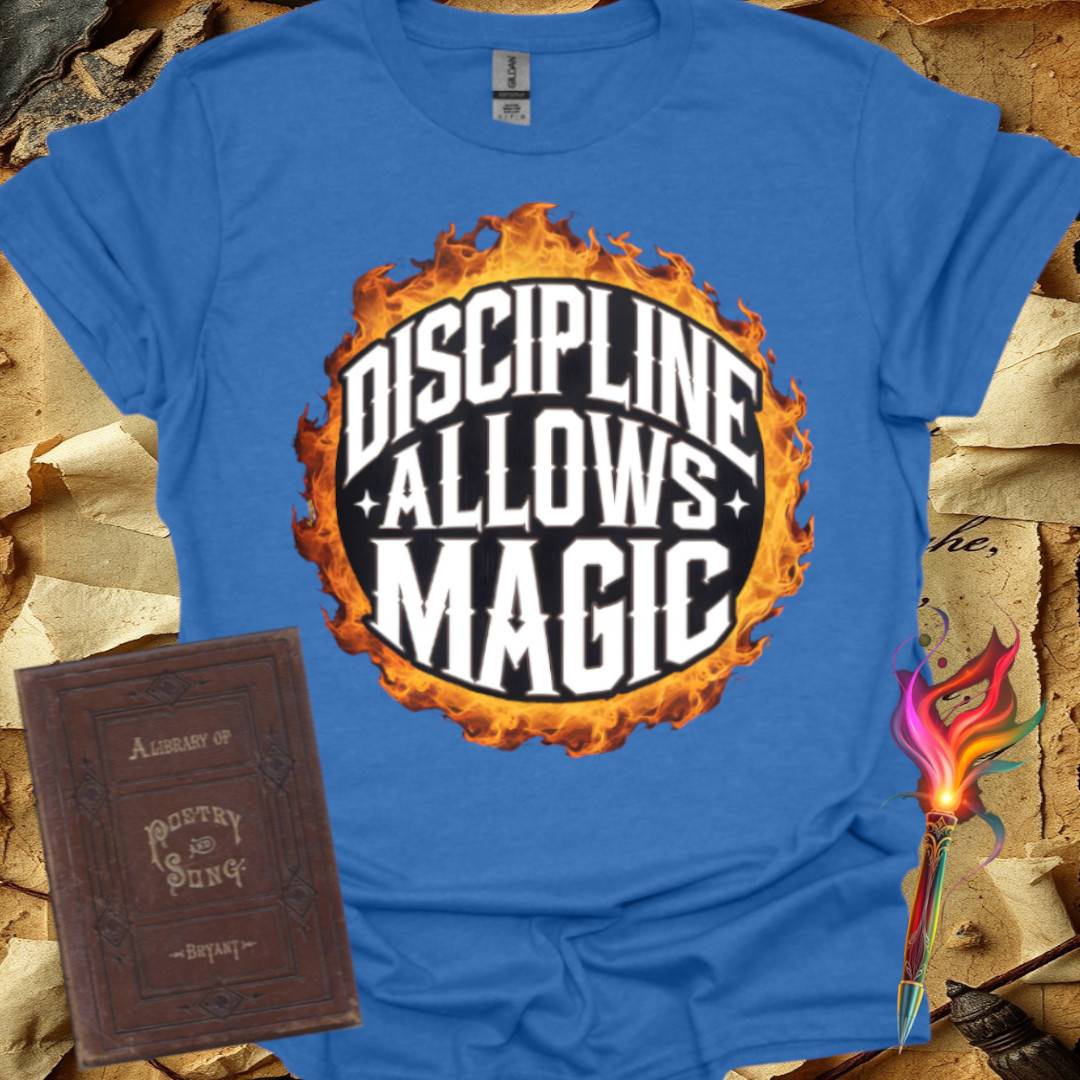 Discipline Allows Magic T-Shirt