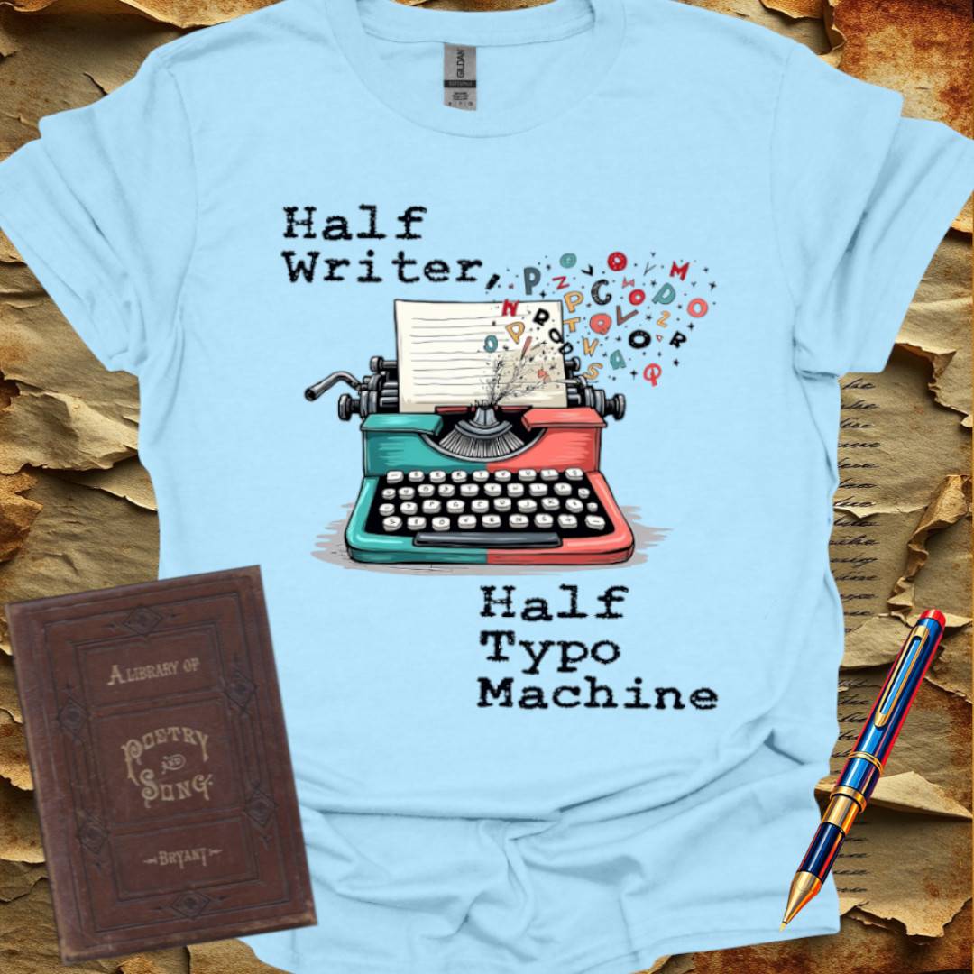 Half Writer, Half Typo Machine T-Shirt