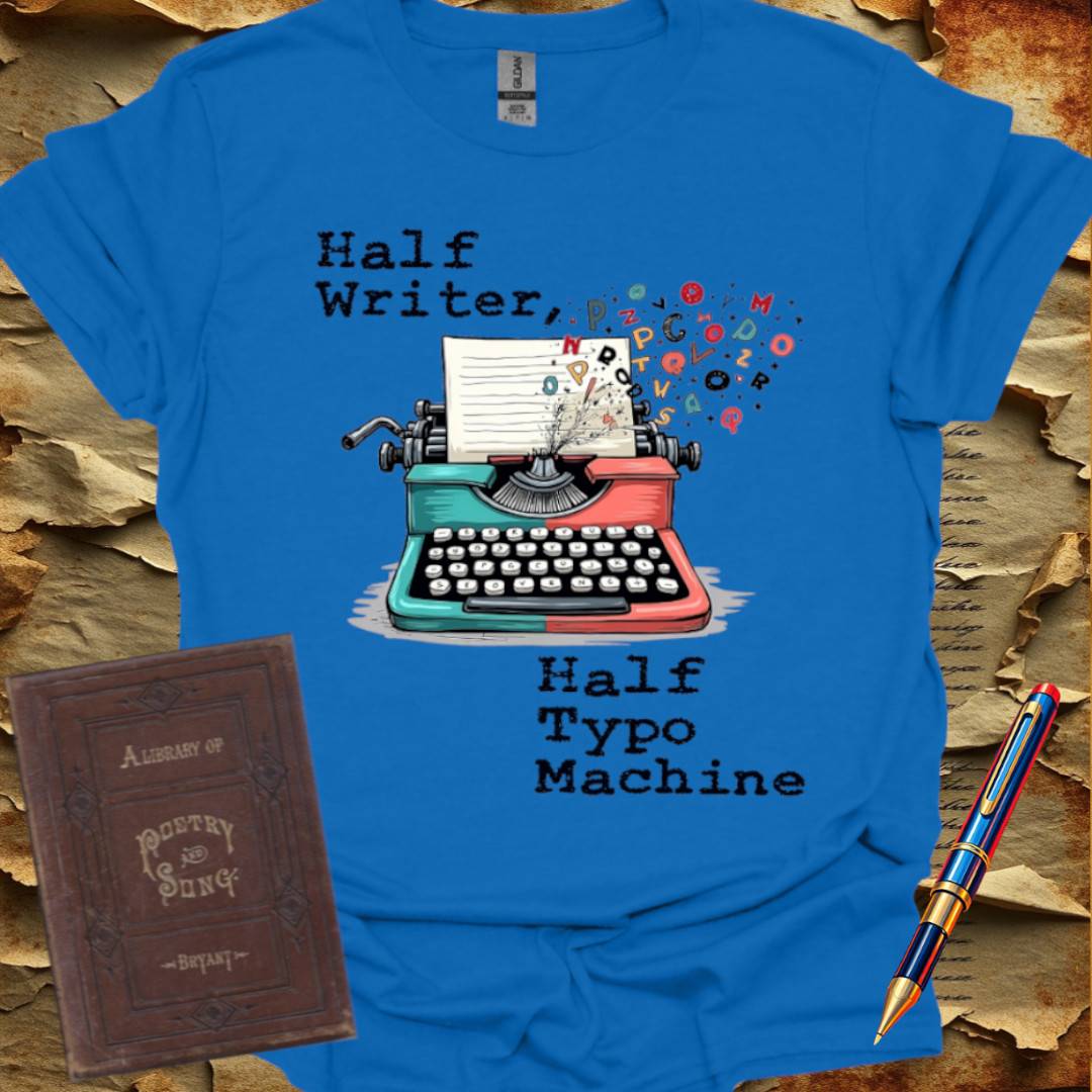 Half Writer, Half Typo Machine T-Shirt