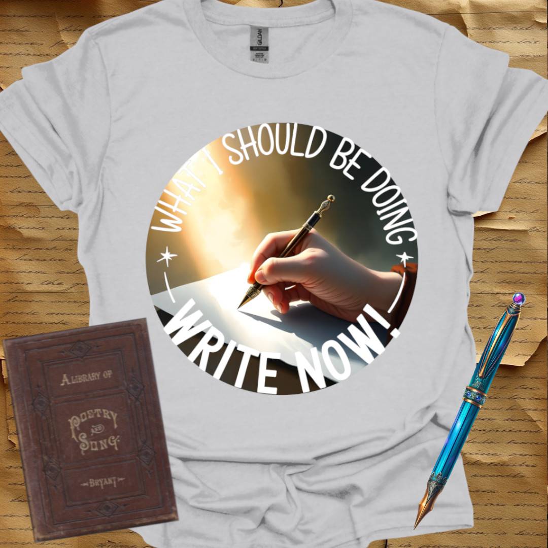 What I should be doing Write Now T-Shirt