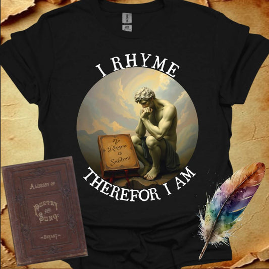 I Rhyme Therefor I am T-Shirt