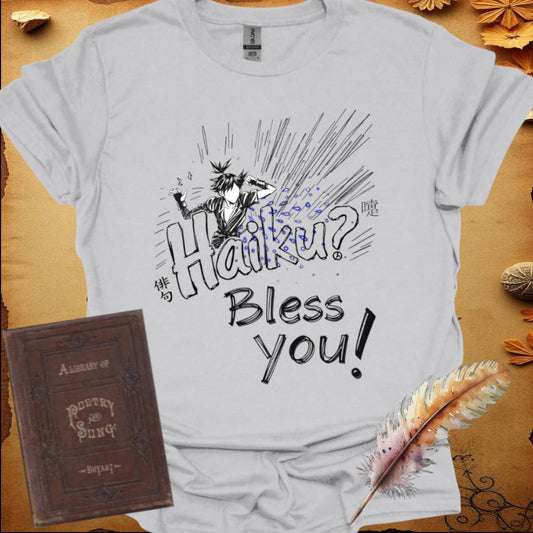 Haiku? Bless You! T-Shirt
