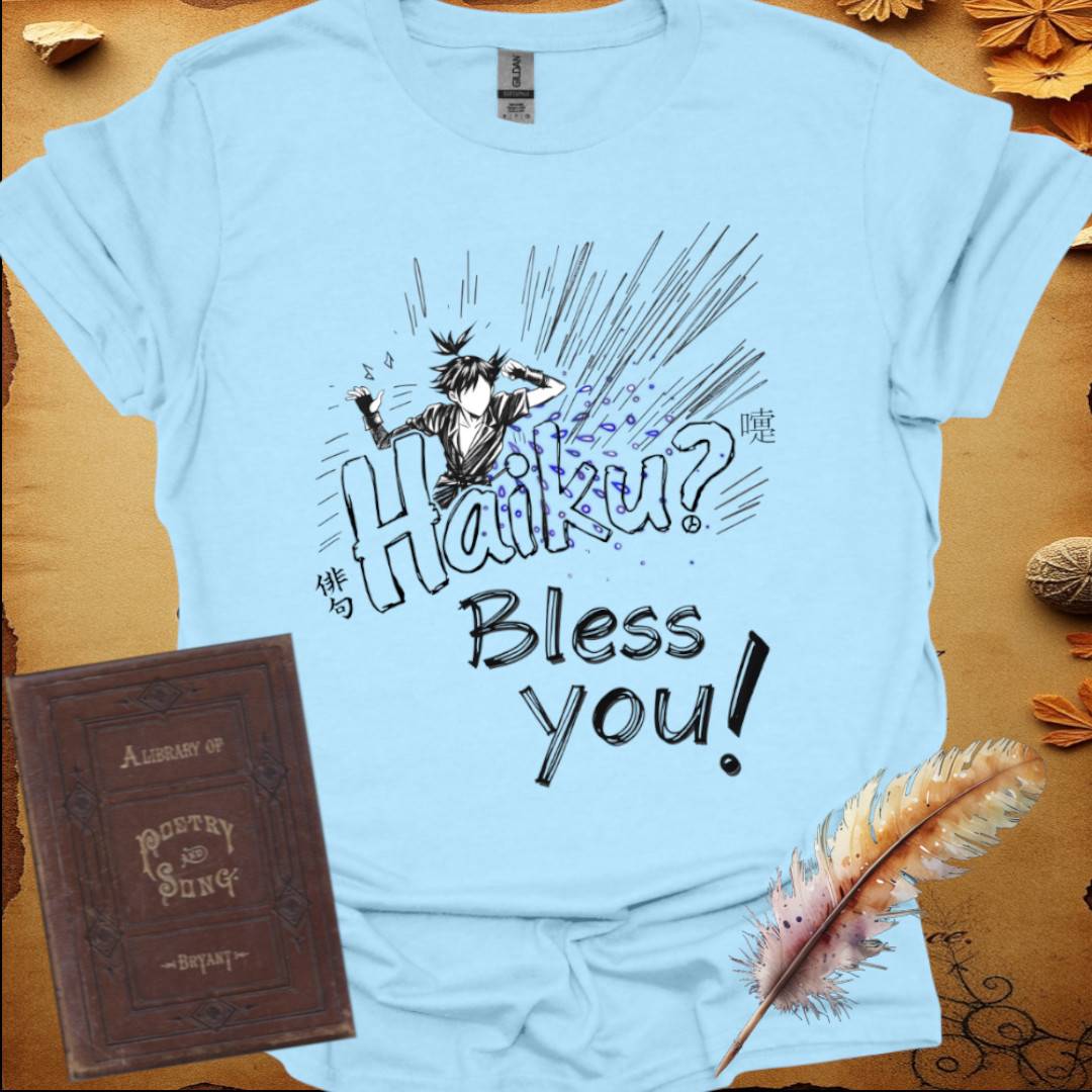Haiku? Bless You! T-Shirt