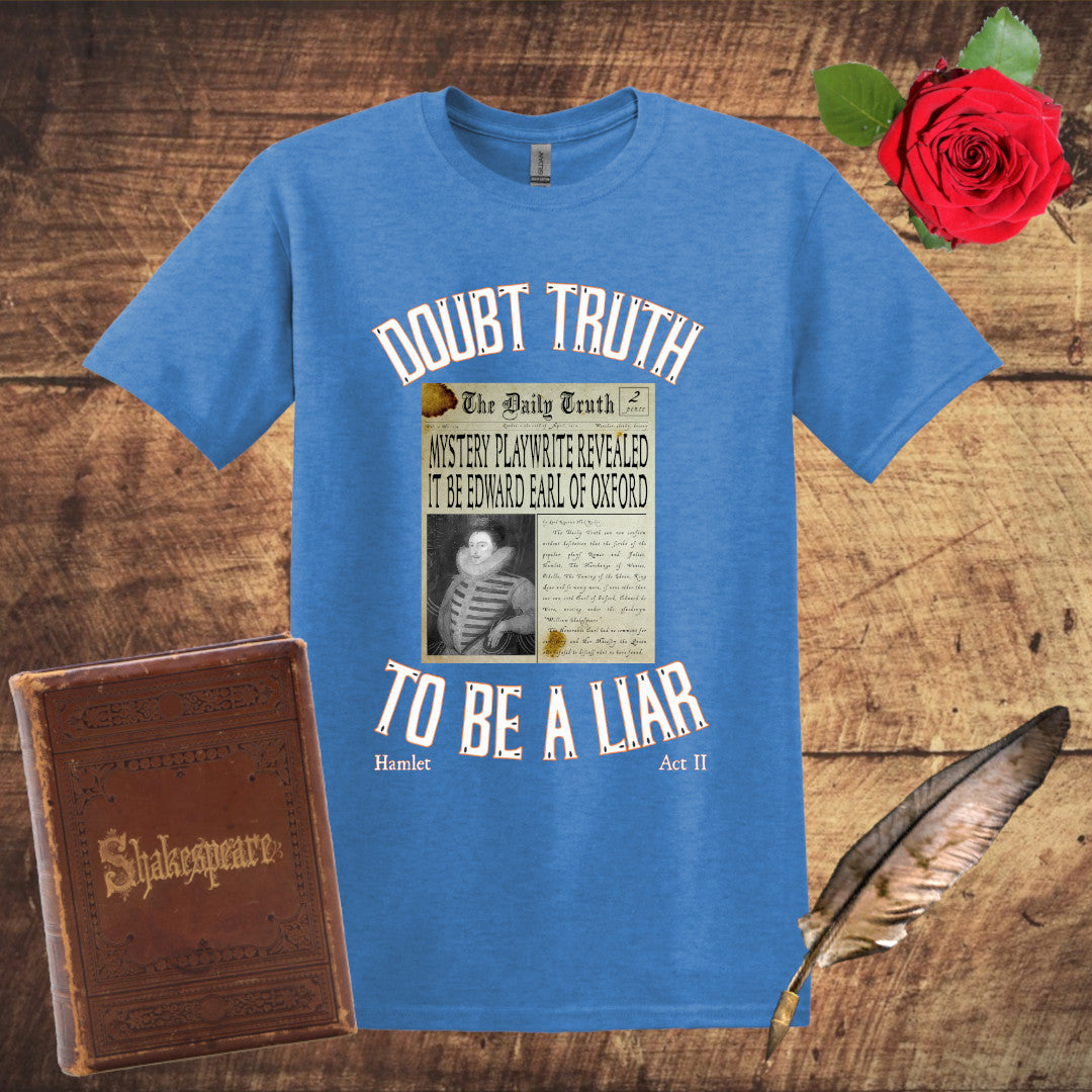 Doubt Truth to be a Liar T-Shirt