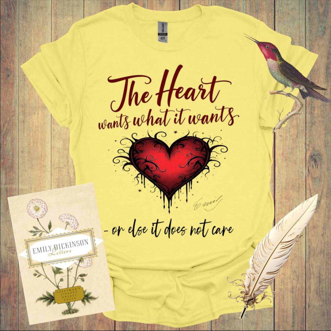 The Heart wants what It wants T-Shirt