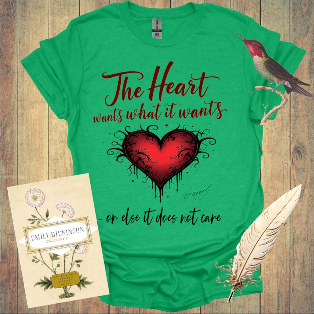 The Heart wants what It wants T-Shirt